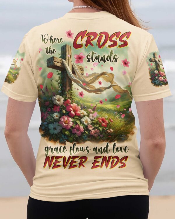 Where The Cross Stands Grace Flows And Love Never Ends Shirts - Image 16