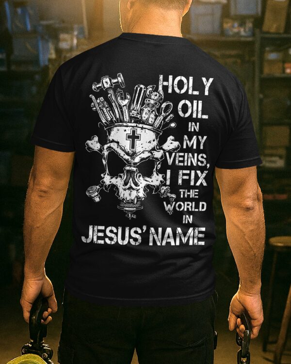 Holy Oil In My Veins T-Shirt - Image 8