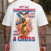 Not All Superheroes Wear Capes All Over Print T-Shirt