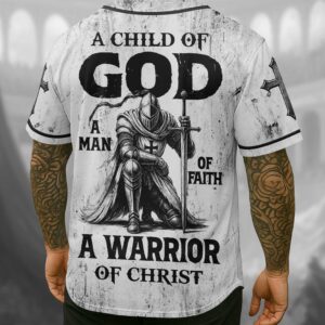 A Child Of God A Man Of Faith A Warrior Of Christ Shirt