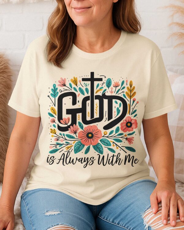 God Is Always With Me T-Shirt - Image 9