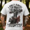 I Only Kneel For One Man He Died On The Cross All Over Print T-Shirt