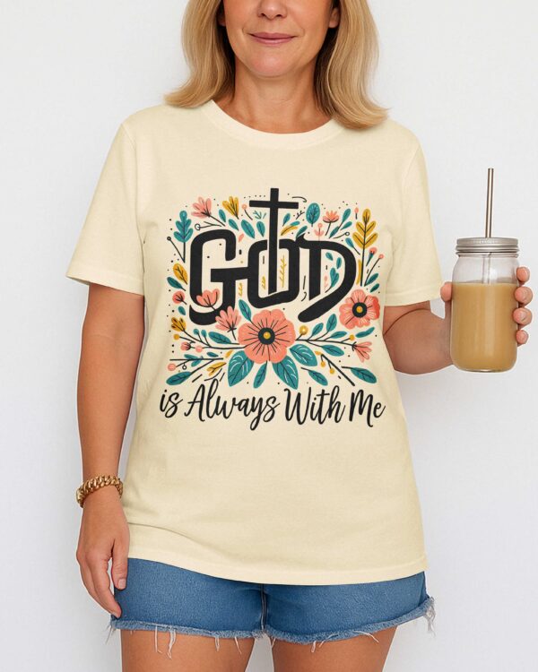 God Is Always With Me T-Shirt - Image 12