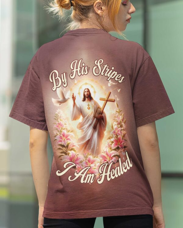 By His Stripes I Am Healed All Over Print T-Shirt - Image 6