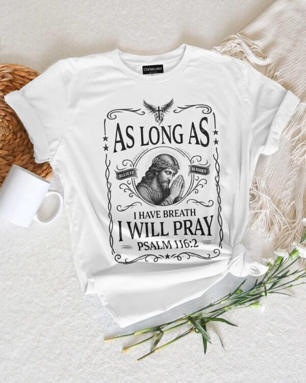 As Long As I Have Breath, I Will Pray T-Shirt - Image 2