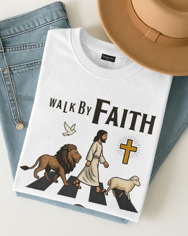 Walk By Faith Not By Sight T-Shirt - Image 4