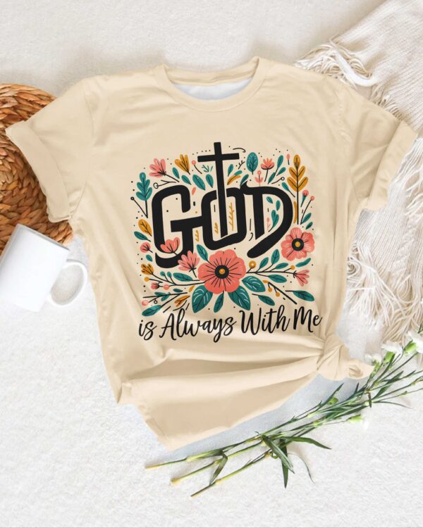 God Is Always With Me T-Shirt - Image 10