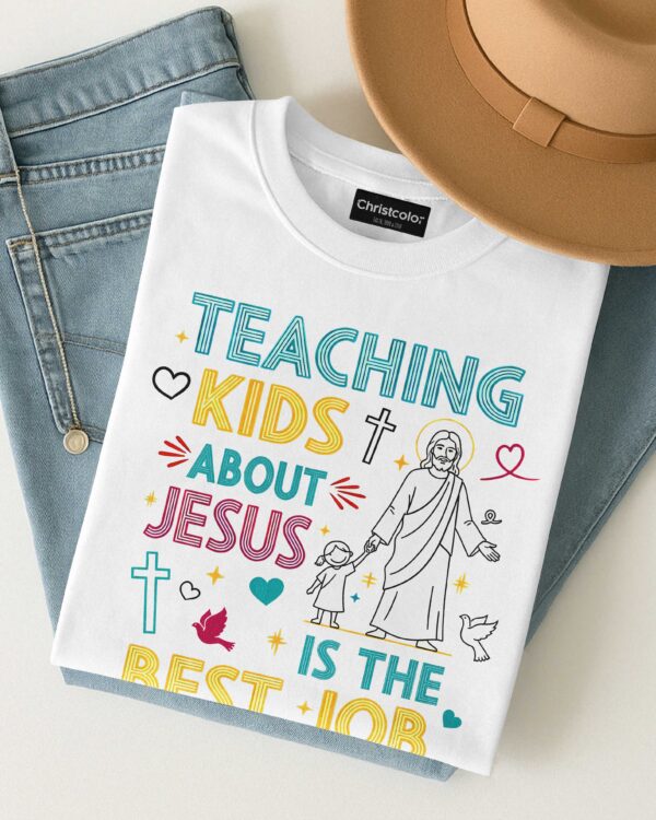Teaching Kids About Jesus Is The Best Job Ever T-Shirt - Image 8