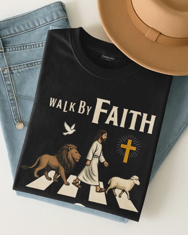 Walk By Faith Not By Sight T-Shirt - Image 8