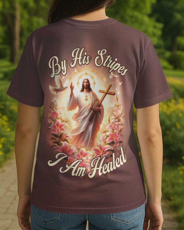 By His Stripes I Am Healed All Over Print T-Shirt - Image 4