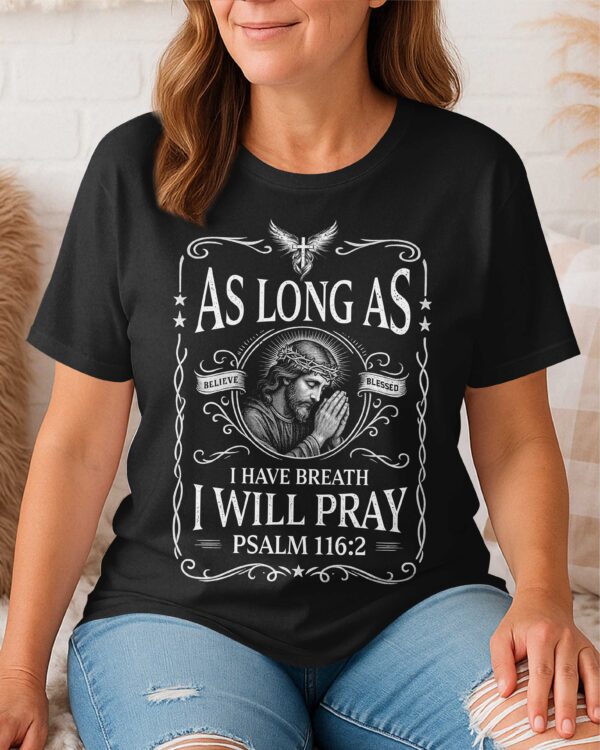 As Long As I Have Breath, I Will Pray T-Shirt - Image 5