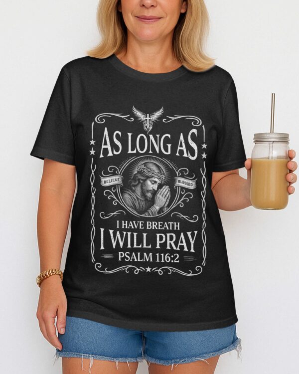 As Long As I Have Breath, I Will Pray T-Shirt - Image 7