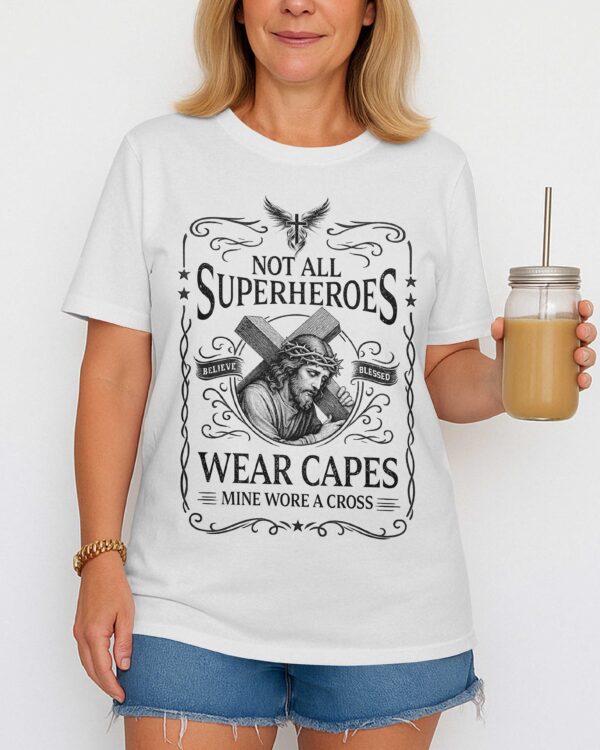 Not All Superheroes Wear Capes T-Shirt - Image 3