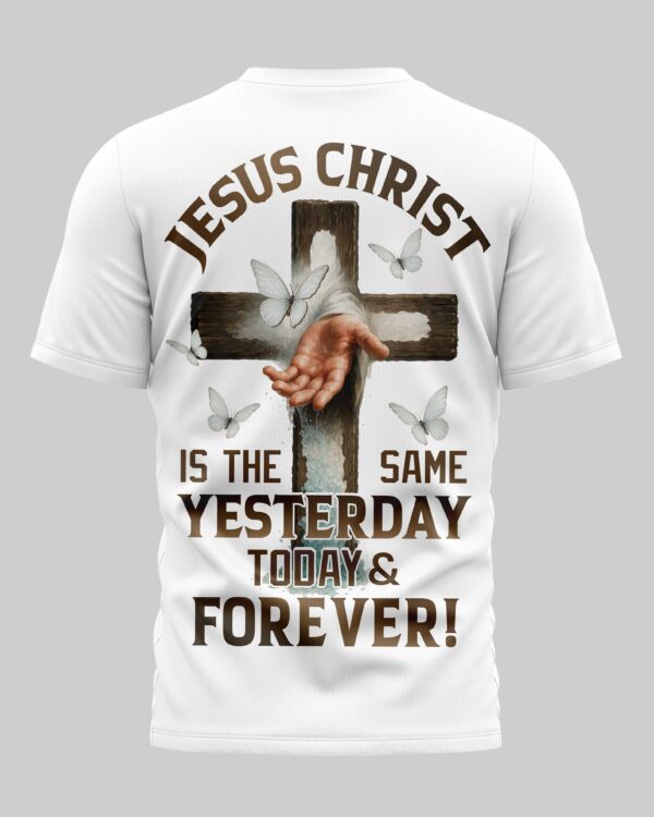 Jesus Christ Is The Same T-Shirt - Image 5