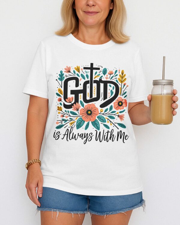 God Is Always With Me T-Shirt - Image 2