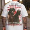 Not All Kings Wear Gold Crowns All Over Print T-Shirt