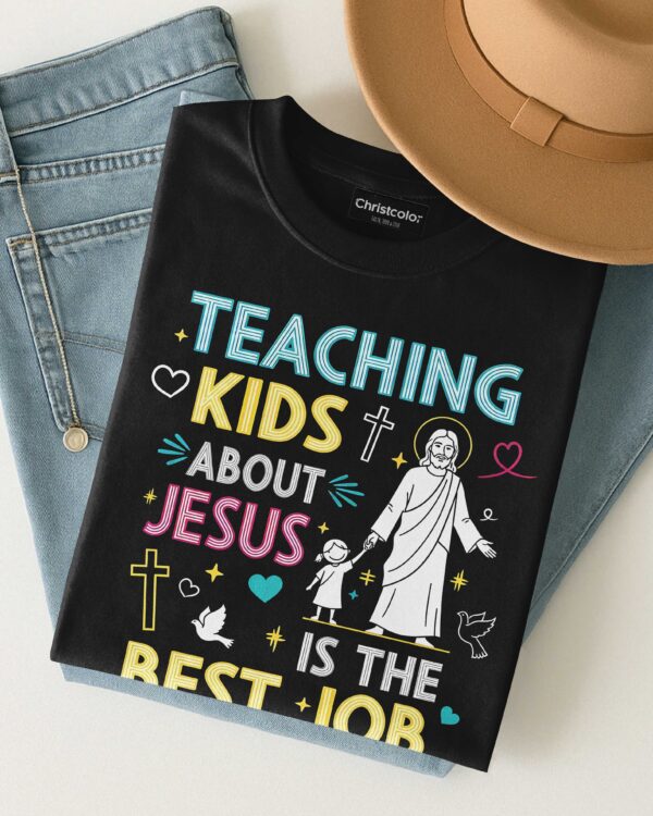Teaching Kids About Jesus Is The Best Job Ever T-Shirt - Image 4