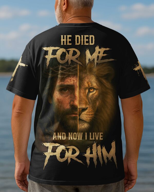 He Died For Me And Now I Live For Him All Over Print T-Shirt