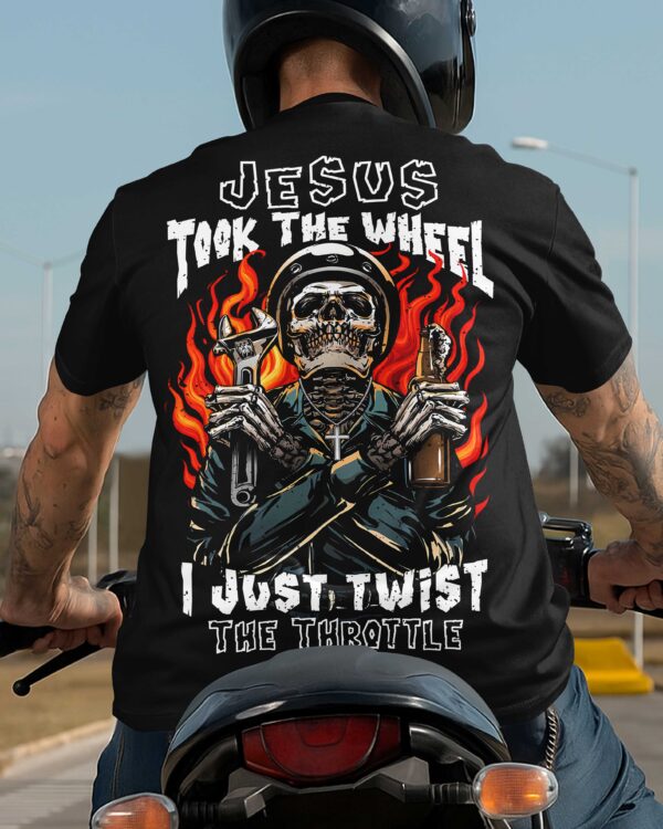 Jesus Took The Wheel I Just Twist The Throttle T-Shirt - Image 9