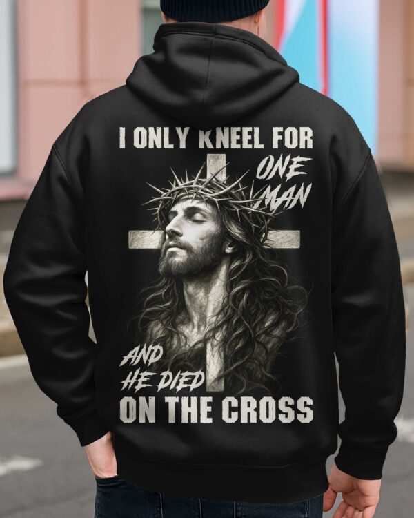 I Only Kneel For One Man And He Died On The Cross Shirt - Image 6