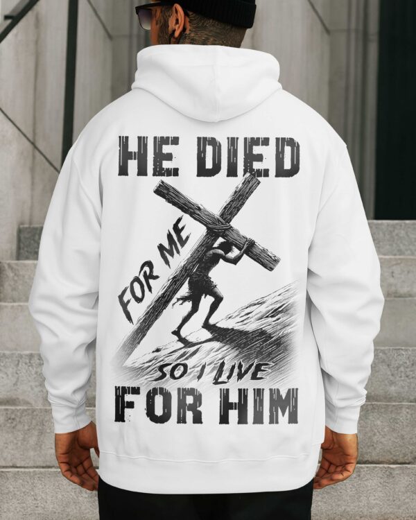 He Died For Me So I Live For Him Shirt - Image 5
