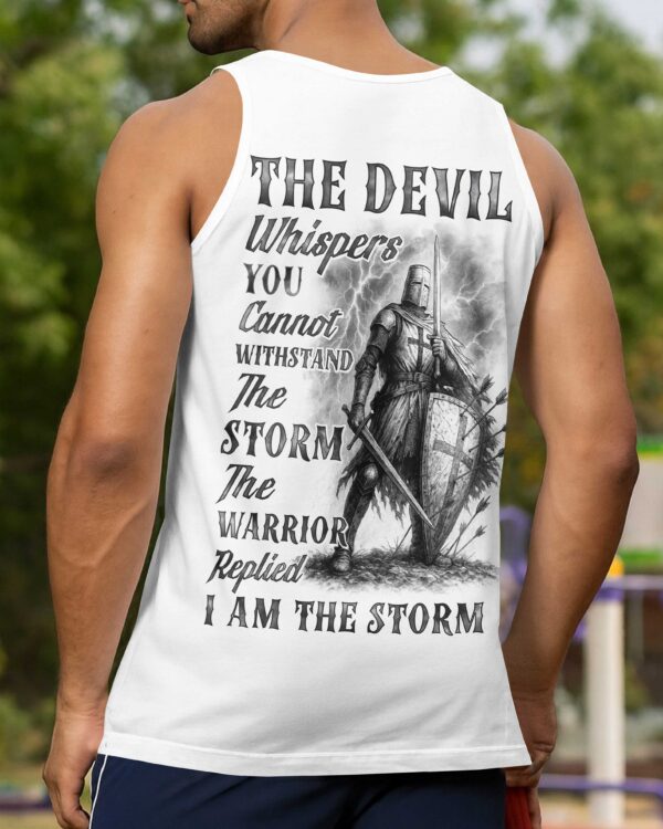 The Devil Whispers You Cannot Withstand The Storm The Warrior Replied I Am The Storm Shirt - Image 18
