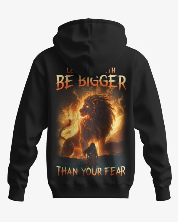 Let Your Faith Be Bigger Than Your Fear Hoodie - Image 7