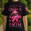 She Wears Her Battle Like A Crown With Faith Strength And Grace All Over Print T-Shirt