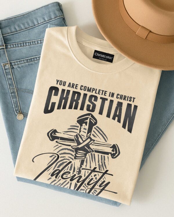 You Are Complete In Christ Christian Identity T-Shirt - Image 8