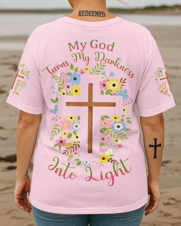 My God Turns My Darkness Into Light T-Shirt - Image 18