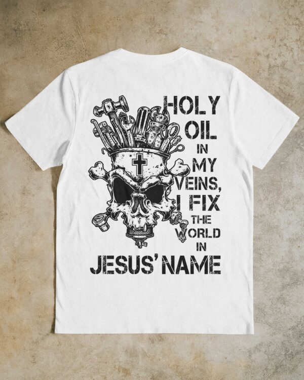 Holy Oil In My Veins T-Shirt - Image 7