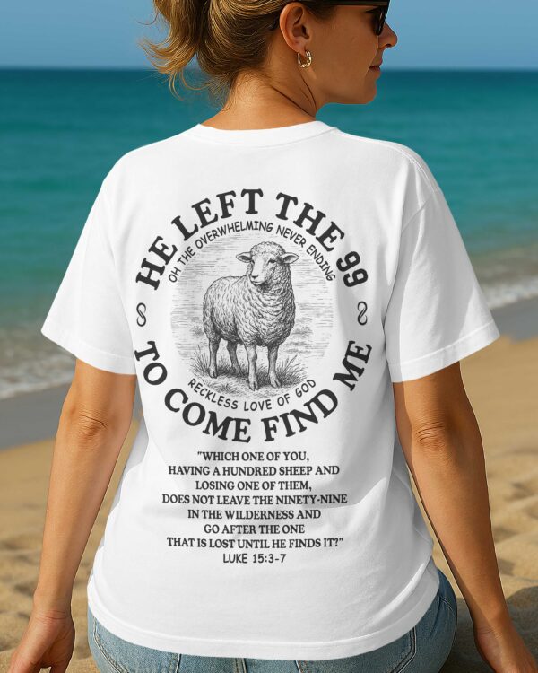 He Left The 99 To Come Find Me  T-Shirt - Image 2