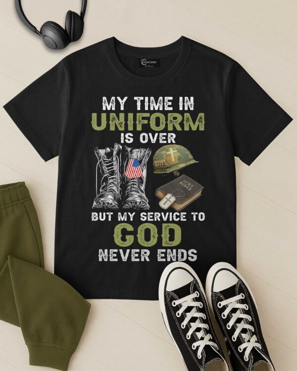 My Time In Uniform Is Over T-Shirt - Image 8