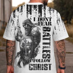 I Don't Fear Battles I Follow Christ Shirt