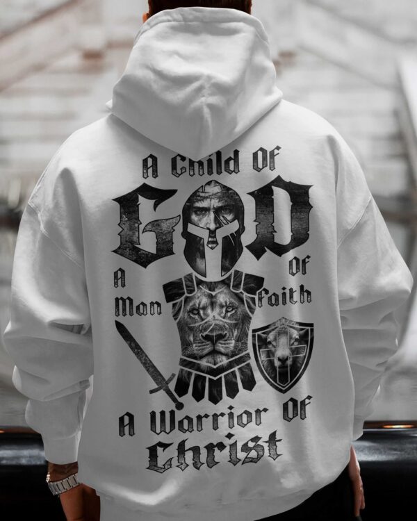A Child Of God A Man Of Faith A Warrior Of Christ Hoodie - Image 6