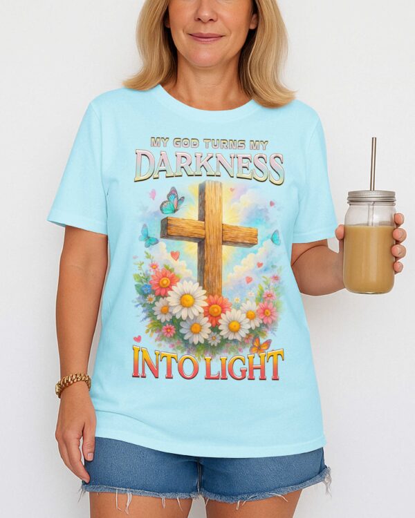 My God Turns My Darkness Into Light T-Shirt - Image 2