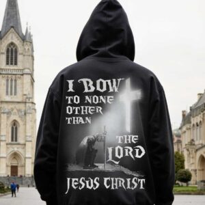 I Bow To None Other Than The Lord Jesus Christ Shirt