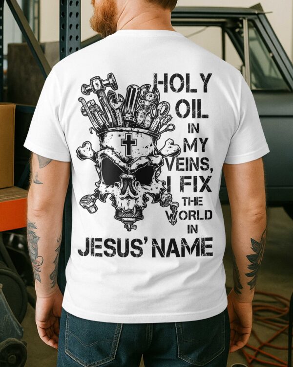 Holy Oil In My Veins T-Shirt - Image 3