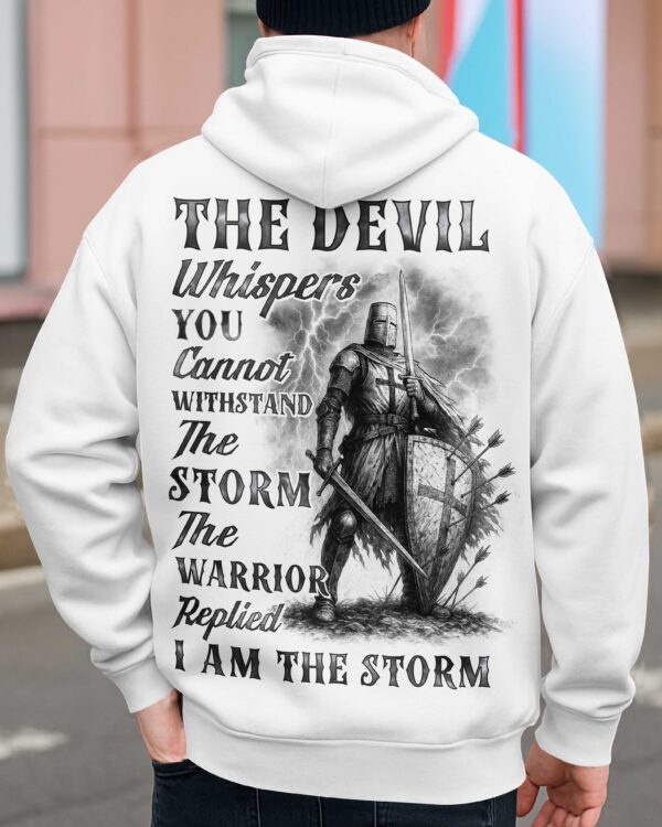The Devil Whispers You Cannot Withstand The Storm The Warrior Replied I Am The Storm Shirt - Image 16