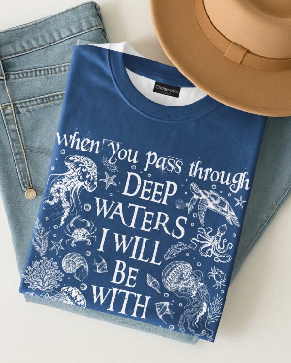 When You Pass Through Deep Waters I Will Be With You T-Shirt - Image 7