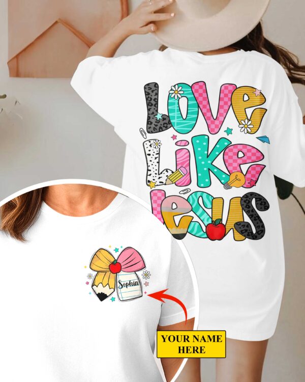 Love Like Jesus T-Shirt Gift For Back To School - Image 2