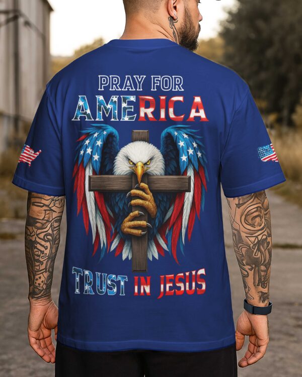 Pray For America Trust In Jesus T-Shirt - Image 9