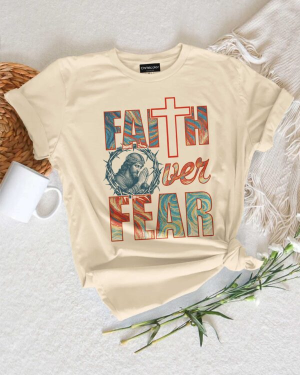 Faith Over Fear T-Shirt - Image 7