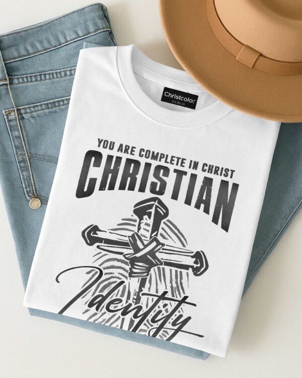 You Are Complete In Christ Christian Identity T-Shirt - Image 4