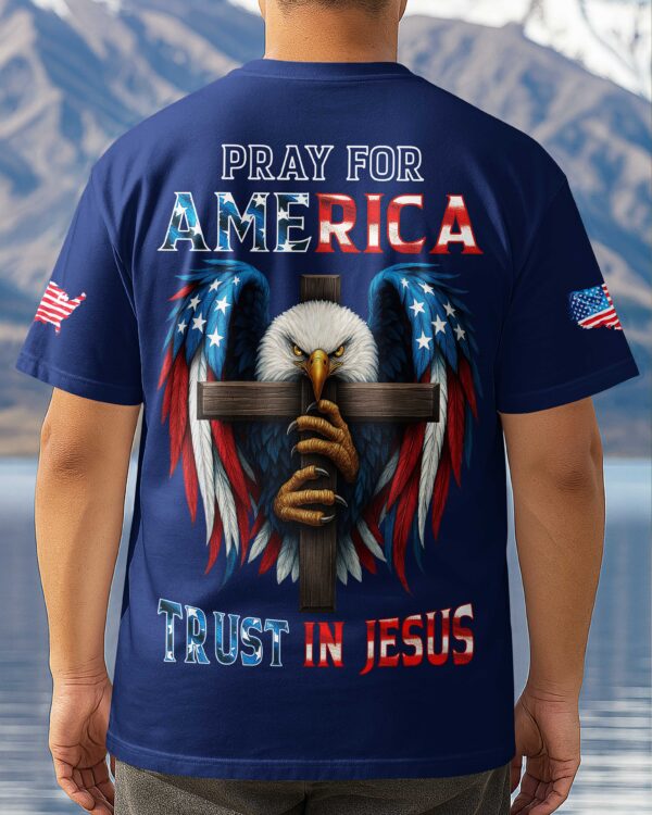 Pray For America Trust In Jesus T-Shirt - Image 12