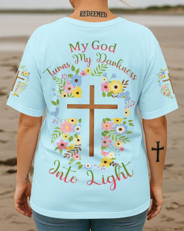 My God Turns My Darkness Into Light T-Shirt - Image 13