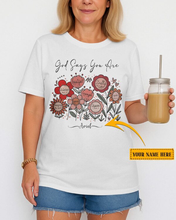 God Says You Are Custom T-Shirt - Image 3