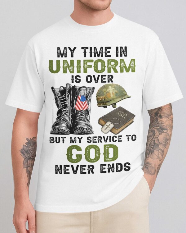 My Time In Uniform Is Over T-Shirt - Image 3