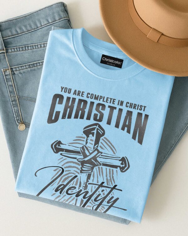 You Are Complete In Christ Christian Identity T-Shirt - Image 12