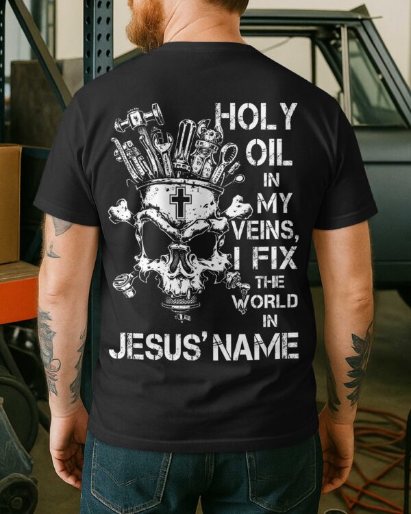 Holy Oil In My Veins T-Shirt - Image 10